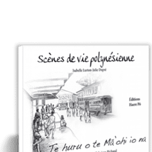 Scènes de vie polynésienne - Te huru o te Mā'ohi io na