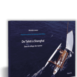 De Tahiti à Shanghai, dans le sillage des tupuna