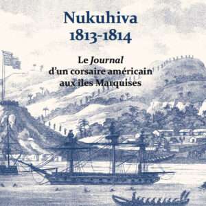 Nukuhiva 1813-1814 - Le journal d'un corsaire américain aux îles Marquises