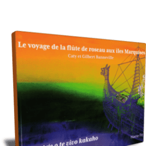 Le voyage de la flûte de roseau aux îles Marquises - Te koute'e o te vivo kakaho