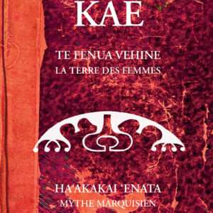 Kae, Te Fenua Vehine, la Terre des Femmes