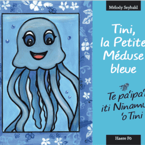 Tini, la petite Méduse bleue - Te Pa’ipa’i iti ninamu 'o Tini