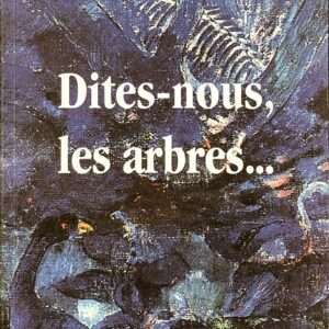 Dites-nous, les arbres…