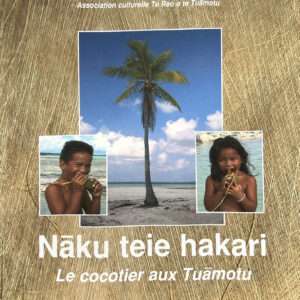 Nāku teie hakari - Le cocotier aux Tuāmotu