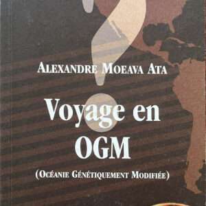 Voyage en OGM (Océanie Génétiquement Modifiée)